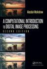 A Computational Introduction to Digital Image Processing By Alasdair McAndrew Cover Image