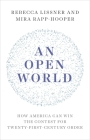 An Open World: How America Can Win the Contest for Twenty-First-Century Order By Rebecca Lissner, Mira Rapp-Hooper Cover Image