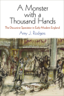 A Monster with a Thousand Hands: The Discursive Spectator in Early Modern England By Amy J. Rodgers Cover Image