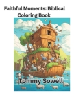 Faithful Moments: Biblical Coloring book By Tommy Sowell Cover Image