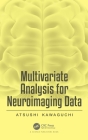 Multivariate Analysis for Neuroimaging Data By Atsushi Kawaguchi Cover Image