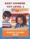 Easy Chinese Yct Level 1 Vocabulary Flash Cards for Kids: New 2019 Standard Course with Full Basic Mandarin Chinese Flashcards for Children or Beginne By Chung Huang Cover Image