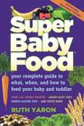 Super Baby Food: Your Complete By Ruth Yaron Cover Image