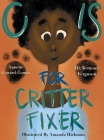 C Is for Critter Fixer By Terrence Ferguson, Annette Coward-Gomes, Amanda Hickman (Illustrator) Cover Image