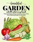 Beautiful Garden Coloring Book: An Adult Coloring Book Featuring Flowers, Plants, Succulents, Cactus, Fruits, Stress Relieving Designs for Relaxation By Sabbuu Editions Cover Image
