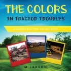 The Colors in Tractor Troubles: A Search and Find Colors Book Cover Image