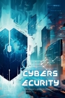 Cybersecurity: The Beginner's Guide to Cybersecurity Measures Cover Image