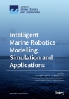 Intelligent Marine Robotics Modelling, Simulation and Applications By Cheng Siong Chin (Guest Editor), Rongxin Cui (Guest Editor) Cover Image