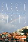 Barrio Rising: Urban Popular Politics and the Making of Modern Venezuela By Prof. Alejandro Velasco Cover Image