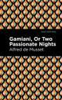 Gamiani or Two Passionate Nights By Alfred de Musset, Mint Editions (Contribution by) Cover Image