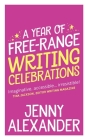 A Year of Free-Range Writing Celebrations Cover Image