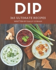 365 Ultimate Dip Recipes: Make Cooking at Home Easier with Dip Cookbook! By Sally Cowan Cover Image
