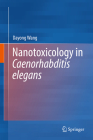 Nanotoxicology in Caenorhabditis Elegans By Dayong Wang Cover Image