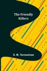 The Friendly Killers By S. M. Tenneshaw Cover Image