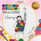 Stitch Stars: Harry: Over 20 Unofficial Embroidery Patterns for Stitchy Superfans By Emily Middleton Cover Image