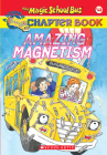 Amazing Magnetism (The Magic School Bus Chapter Book #12) (The Magic School Bus, A Science Chapter Book) By Rebecca Carmi, John Speirs (Illustrator) Cover Image