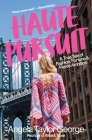 Haute Pursuit: A True Tale of Fashion, Fortune & Fierce Ambition in New York City Cover Image