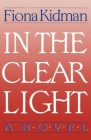 In the Clear Light: A Novel By Fiona Kidman Cover Image