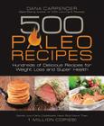 500 Paleo Recipes: Hundreds of Delicious Recipes for Weight Loss and Super Health By Dana Carpender Cover Image