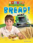Bread! (Food from Farmers) By Ruth Owen Cover Image