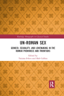 Un-Roman Sex: Gender, Sexuality, and Lovemaking in the Roman Provinces and Frontiers (Routledge Monographs in Classical Studies) Cover Image