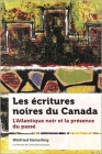 Les Écritures Noires Du Canada: L'Atlantique Noir Et La Présence Du Passé Cover Image