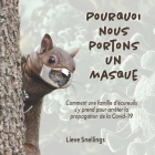 Pourquoi nous portons un masque: Comment notre famille d'écureuils s'y prend pour arrêter la propagation de la Covid-19 By Lieve Snellings Cover Image