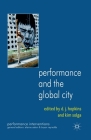 Performance and the Global City (Performance Interventions) By D. Hopkins (Editor), K. Solga (Editor) Cover Image