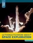 12 Things to Know about Space Exploration (Today's News) By Rebecca Felix Cover Image