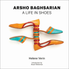 Arsho Baghsarian: A Life in Shoes By Helene Verin Cover Image