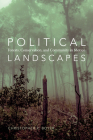 Political Landscapes: Forests, Conservation, and Community in Mexico By Christopher R. Boyer Cover Image