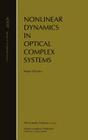 Nonlinear Dynamics in Optical Complex Systems (Advances in Opto-Electronics #7) By Kenju Otsuka Cover Image