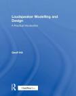 Loudspeaker Modelling and Design: A Practical Introduction By Geoff Hill Cover Image
