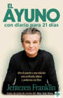 El ayuno con diario para 21 dIas / Fasting: Opening the door to a deeper, more intimate, more powerful relationship with God By Jentezen Franklin Cover Image