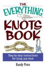 The Everything Knots Book: Step-By-Step Instructions for Tying Any Knot (Everything®) Cover Image