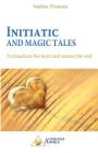 Initiatic and Magic Tales: To Transform the Heart and Contact the Soul Cover Image