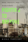 Fighting to Breathe: Race, Toxicity, and the Rise of Youth Activism in Baltimore (California Series in Public Anthropology #54) By Nicole Fabricant Cover Image