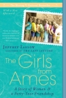 The Girls from Ames: A Story of Women and a Forty-Year Friendship By Jeffrey Zaslow Cover Image
