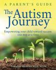 The Autism Journey: A Parent's Guide: Empowering Your Child Toward Success One Step At A Time By Emmaline Macbeath, Ryan Winters (Illustrator), Cameron O'Hair (Commentaries by) Cover Image