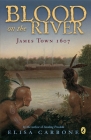 Blood on the River: James Town, 1607 By Elisa Carbone Cover Image