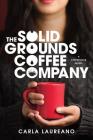 The Solid Grounds Coffee Company (Saturday Night Supper Club) By Carla Laureano Cover Image