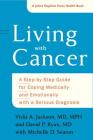 Living with Cancer: A Step-By-Step Guide for Coping Medically and Emotionally with a Serious Diagnosis (Johns Hopkins Press Health Books) By Vicki A. Jackson, David P. Ryan, Michelle D. Seaton Cover Image