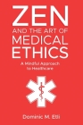 Zen and the Art of Medical Ethics: Applying Samurai Wisdom to Modern Healthcare By Dominic M. Etli Cover Image