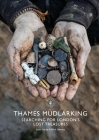 Thames Mudlarking: Searching for London's Lost Treasures (Shire Library) By Jason Sandy, Nick Stevens Cover Image
