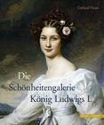 Die Schonheitengalerie Konig Ludwigs I. (Aus Bayerischen Schlossern) By Gerhard Hojer Cover Image