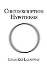 Circumscription Hypothesis By Ilyan Kei Lavanway Cover Image