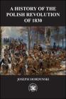The 1830 Revolution in Poland By Joseph Hordynski Cover Image