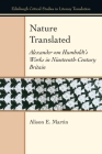 Nature Translated: Alexander Von Humboldt's Works in Nineteenth-Century Britain (Edinburgh Critical Studies in Literary Translation) By Alison E. Martin Cover Image