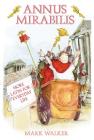 Annus Mirabilis: More Latin for Everyday Life By Mark Walker Cover Image