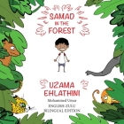 Samad in the Forest: English-Zulu Bilingual Edition By Mohammed Umar, Soukaina Lalla Greene (Illustrator), Zungu Oshin Glenrose Nonhlala (Translator) Cover Image
